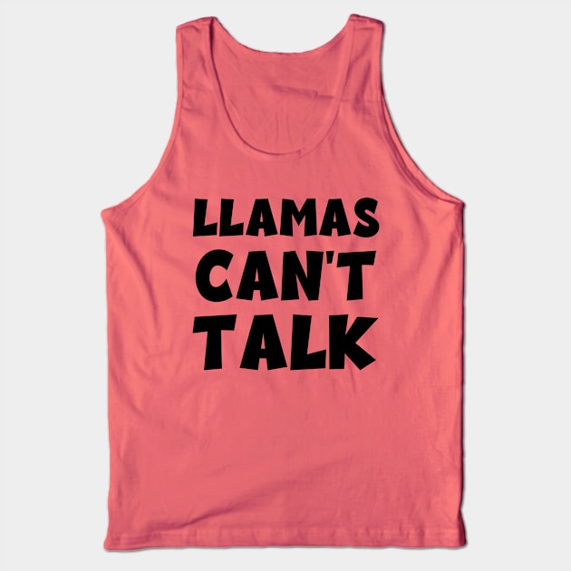 Llamas Can't Talk Tank Top by Slightly Unhinged